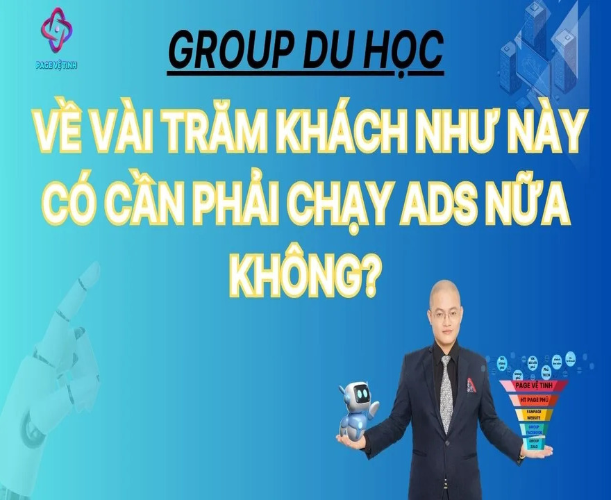 Group Du Học Về Vài Trăm Khách Như Này Có Cần Phải Chạy Ads Nữa Không?